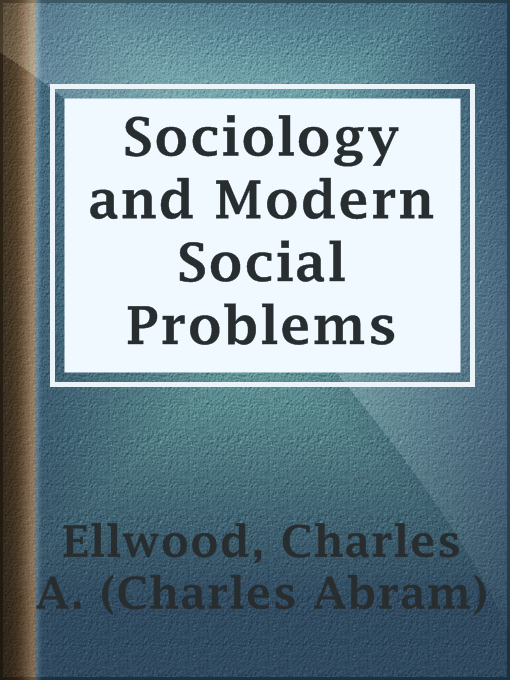 Title details for Sociology and Modern Social Problems by Charles A. (Charles Abram) Ellwood - Wait list